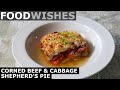 Corned Beef & Cabbage Shepherd’s Pie - Food Wishes