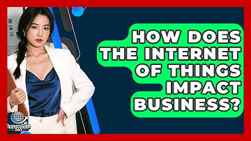 How Does The Internet Of Things Impact Business? - BusinessGuide360.com