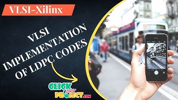 VLSI PROJECTS - VLSI Implementation of LDPC Codes - ClickMyProject