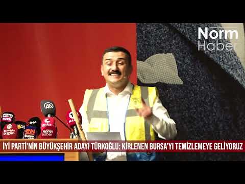 İYİ Parti'nin Büyükşehir Adayı Türkoğlu: Kirlenen Bursa'yı Temizlemeye Geliyoruz