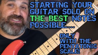 How To START YOUR GUITAR SOLOS ON THE BEST NOTES. Super Easy, And It Works EVERY TIME.