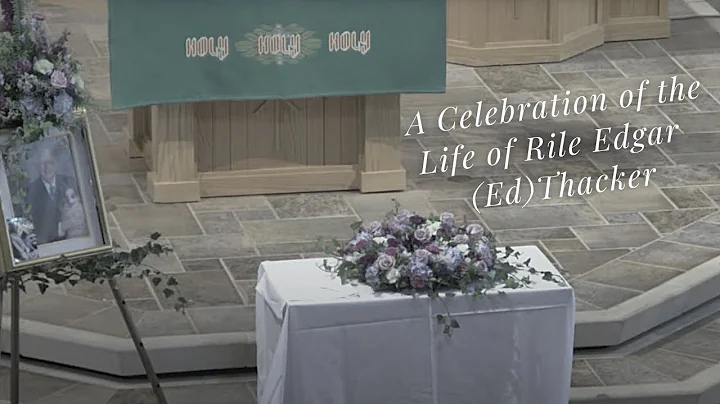 A Celebration of the Life of Rile Edgar (Ed) Thack...
