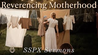 Reverencing Motherhood - SSPX Sermons