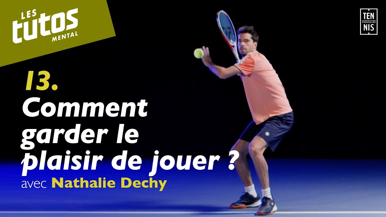 Comment garder le plaisir de jouer ? - Tuto Mental #13 avec Nathalie Dechy | FFT