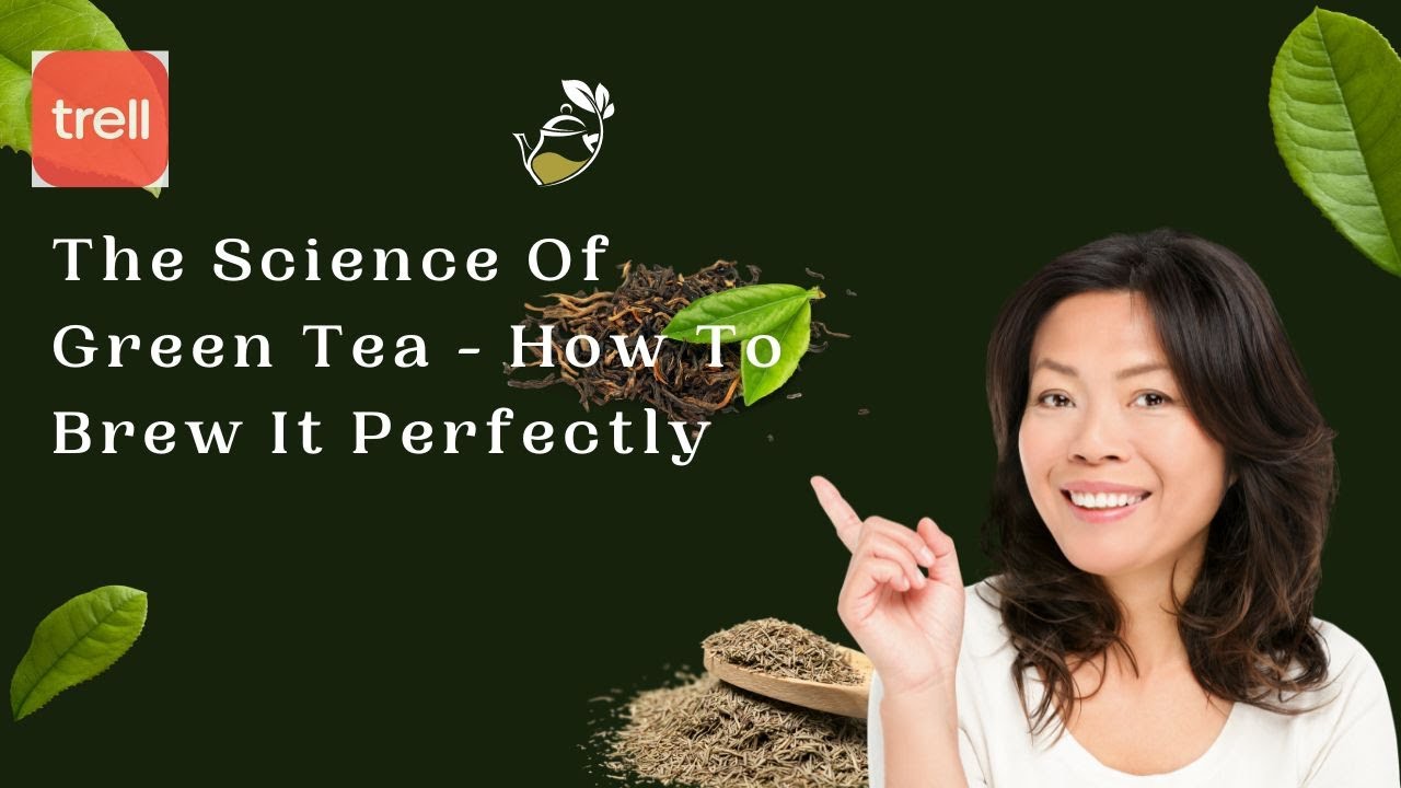 The Science Of Green Tea - How To Brew It Perfectly #greentea #youtube ...