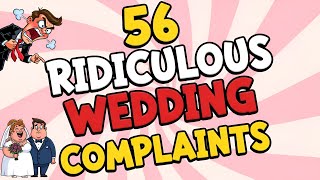 56 Dumbest Complaints About Weddings
