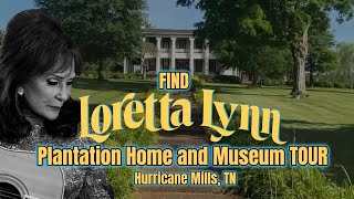 Find Loretta Lynn Plantation Home and Museum TOUR, Hurricane Mills, TN