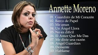 Annette Moreno  Un Ángel Llora, Guardián de Mi Corazón,... Top mejores y más escuchadas canciones.