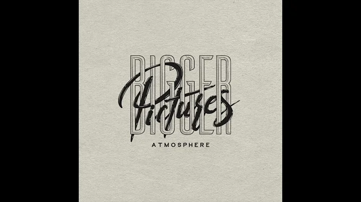 Atmosphere - Bigger Pictures