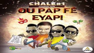 Chalè #1 - Ou Pap Fè Eyap [Kanaval 2018]