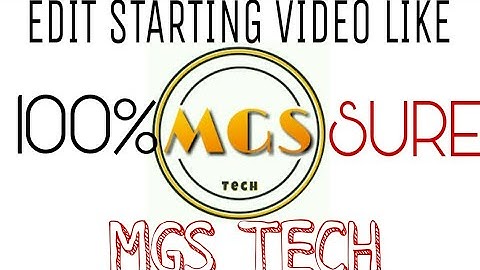 EDIT VIDEO LIKE MGS TECH||STARTING VIDEO||TECHNICAL HINDI||