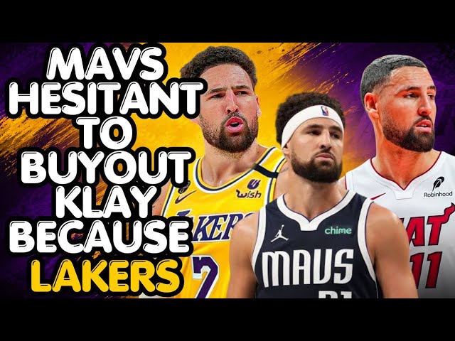 MAVS HESITANT TO BUYOUT KLAY THOMPSON BECAUSE OF LAKERS & HEAT!