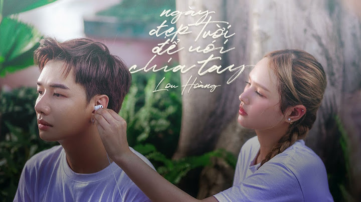 Lou Hoàng - Ngày Đẹp Trời Để Nói Chia Tay (Lyric Video)