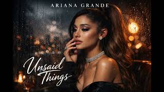 Ariana Grande - Unsaid Things 2026