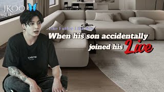 When his son accidentally joined his live | Like Father Like Son series Jungkook ff @Jkoo.23