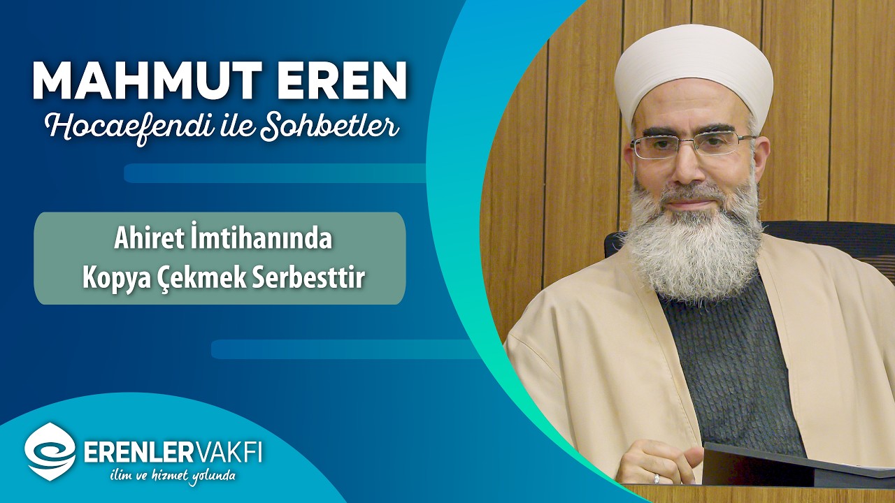 Ahiret İmtihanında Kopya Çekmek Serbesttir | Sohbetler - 19.12.2025