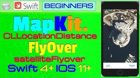 IOS 11+, Swift 4+, Beginners, Tutorial : MapKit Flyover Tutorial   ( satelliteFlyover )