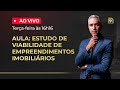 Aula ao vivo - Estudo de Viabilidade de Empreendimentos Imobiliários