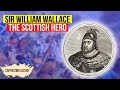 William Wallace The Scottish Hero Explained In 10 Minutes 