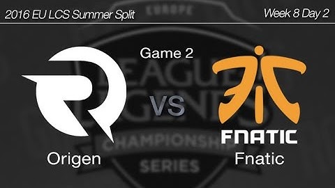 [ Origen vs Fnatic ] Game 2 2016 EU LCS Summer Week 8 Day 2 160723