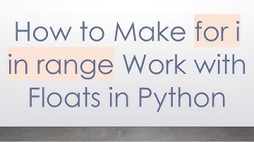 How to Make for i in range Work with Floats in Python