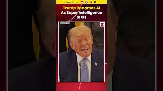 #watch | Trump Renames AI ‘Super Intelligence’: “It’s Not Artificial” #shorts