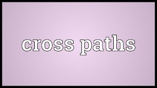 Cross paths Meaning @adictionary3492