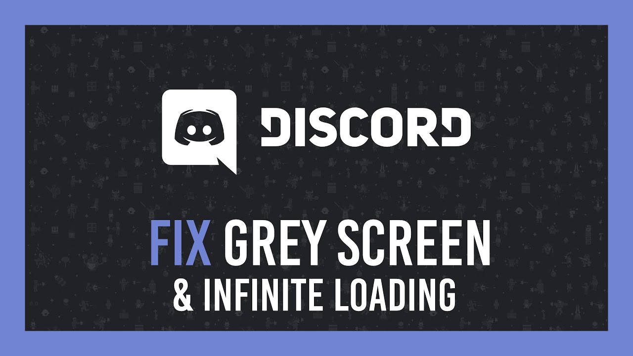 Discord Fix Stuck On Grey Screen Infinite Loading Youtube