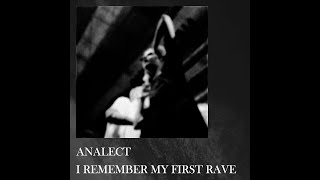 Analect - I Remember My First Rave