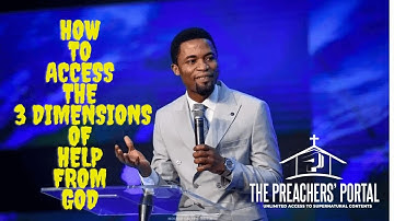 How To Access The 3 Dimensions Of Help From God | Apostle Michael Orokpo