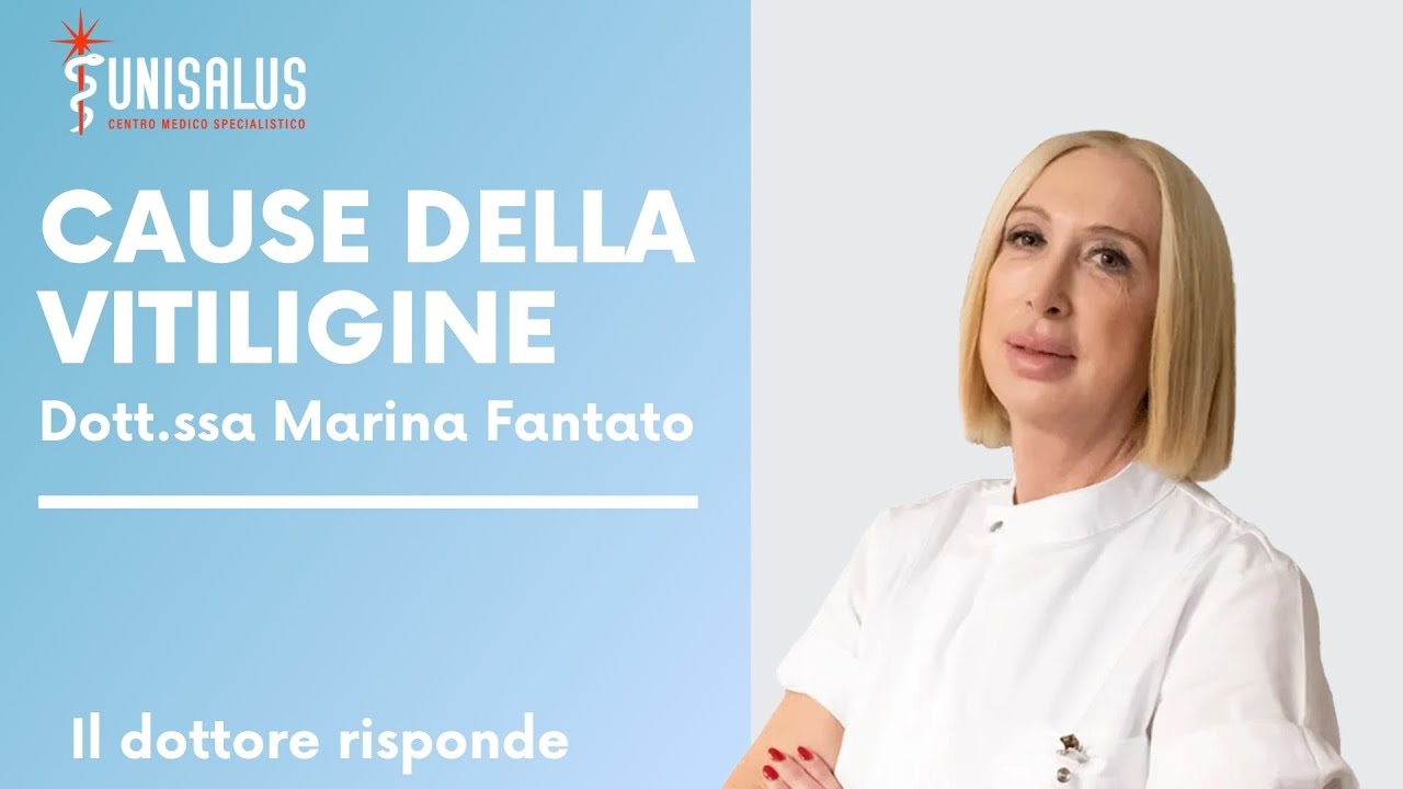 Quali sono le CAUSE della VITILIGINE - DOTT.SSA Marina FANTATO