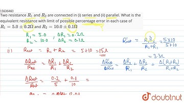 Two resistance `R_(1)` and `R_(2)` are connected in (i) series and (ii) parallel. What is the