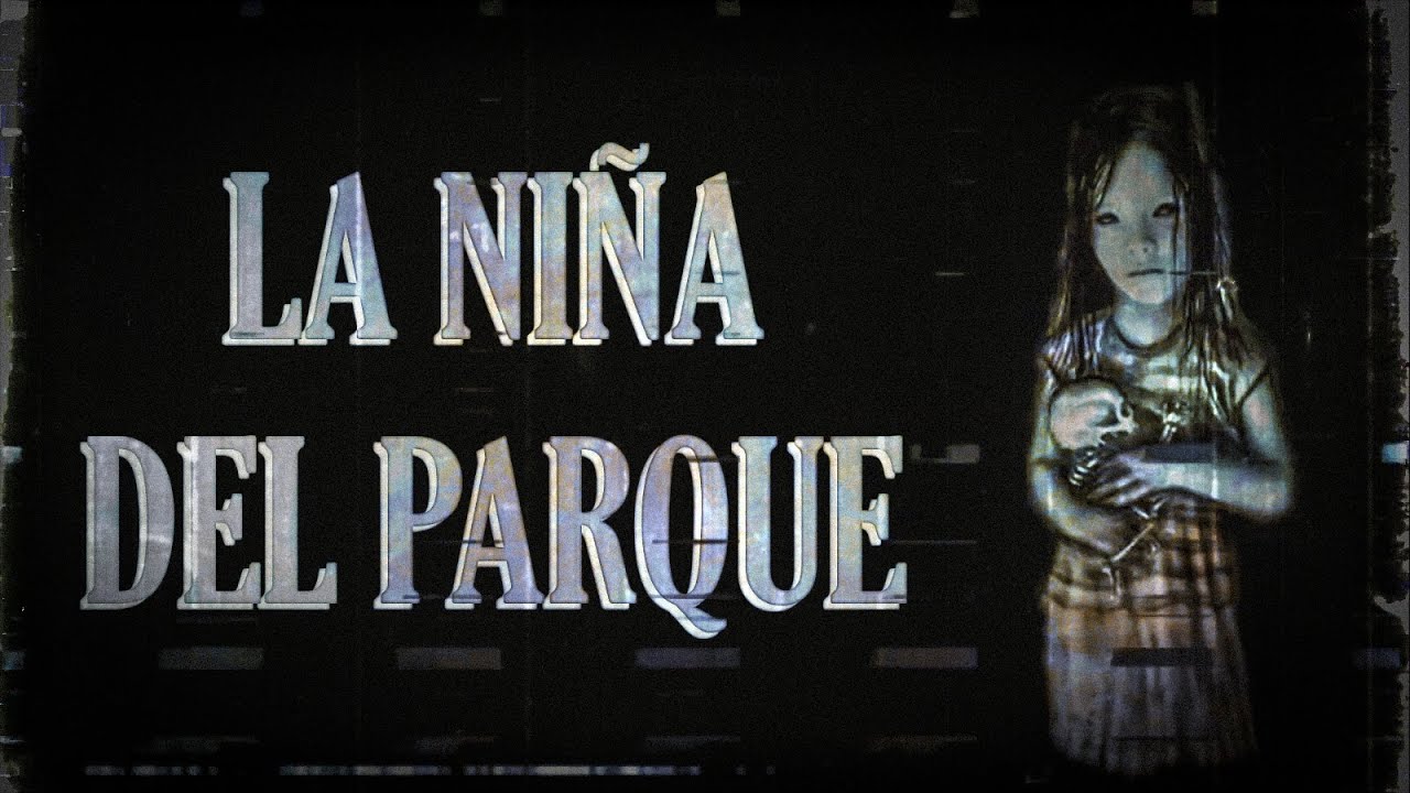LA NIÑA DEL PARQUE || Leyenda de Aguascalientes, México - YouTube