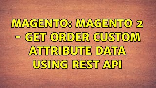 Magento: Magento 2 - Get order custom attribute data using rest api