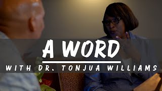 A Word With Dr. Tonjua Williams: Leading From The Front