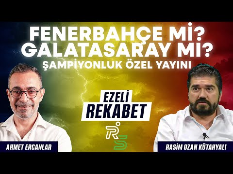 Fenerbahçe mi? Galatasaray mı? Şampiyonluk özel yayını | Ahmet Ercanlar & Rasim Ozan Kütahyalı