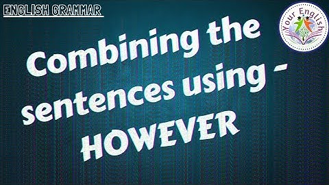 combining the sentences using- HOWEVER //highschool//English grammar//DSC//competitive exams