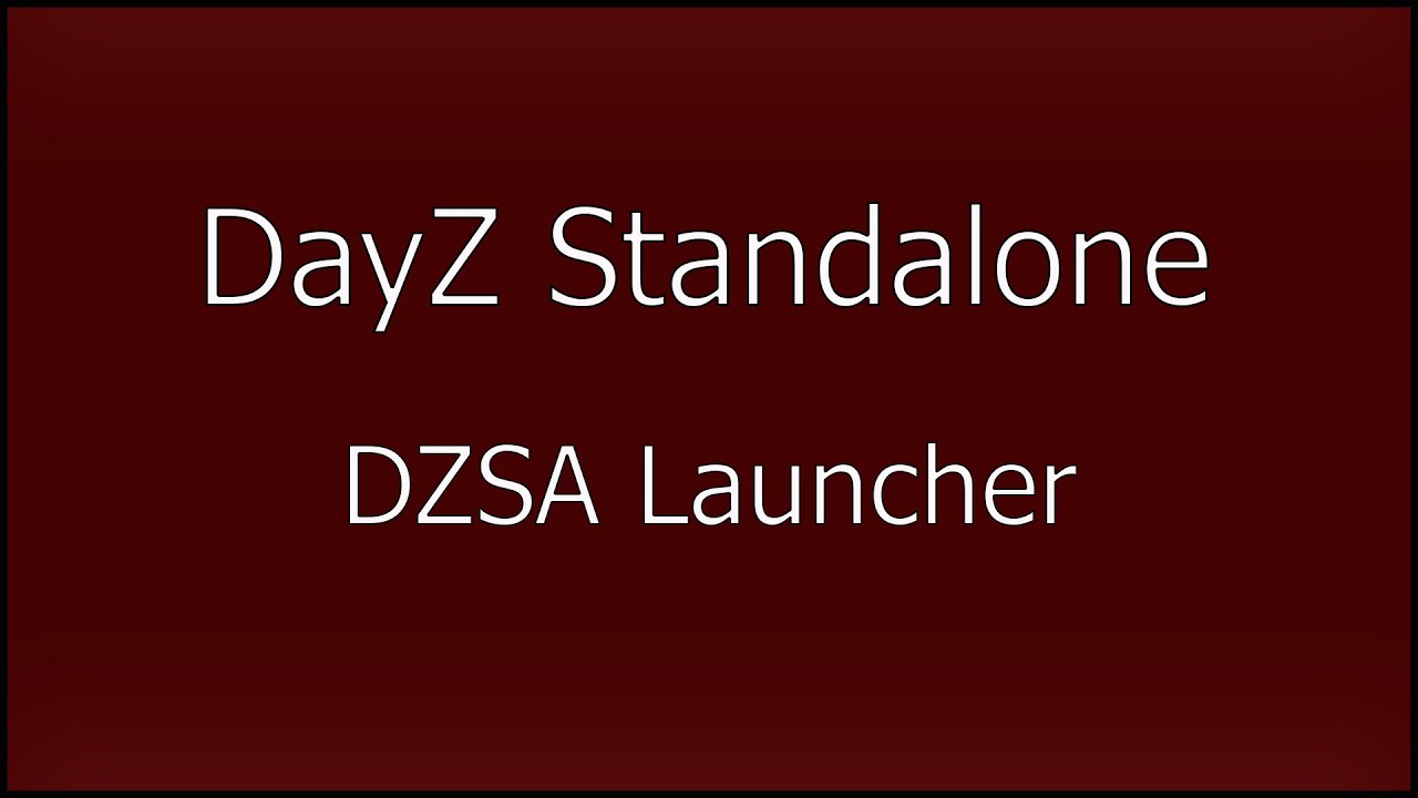 Dayz Standalone | DZSA Launcher | Где Скачать И Как Установить.