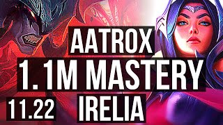 AATROX vs IRELIA (TOP) | 1.1M mastery, 500+ games, 3/2/10 | KR Grandmaster | 11.22