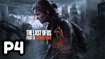 The Last of Us 2 Remastered Gameplay Walkthrough Part 4 No Commentary [4K 60FPS PC]