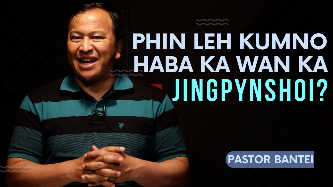 Phin leh kumno haba ka wan ka jingpynshoi? | Pastor Bantei | Potternet tv | Khubor Step 2022