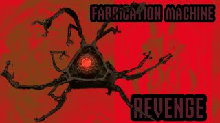 Fabrication Machine Tribute - Revenge