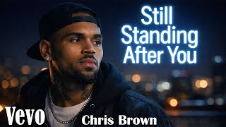 Chris Brown || Still Standing After You || Healing Love song R&B [2026] || @VEVO Wealth