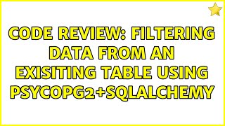 Code Review: Filtering data from an exisiting table using psycopg2+sqlalchemy