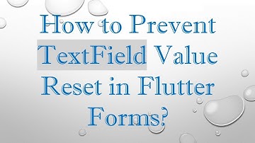 How to Prevent TextField Value Reset in Flutter Forms?