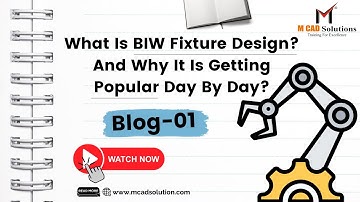 M CAD Solutions 1st Blog: What is BIW Fixture Design? And Why It Is Getting Popular Day By Day?