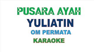 PUSARA AYAH Karaoke by Yuliatin