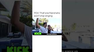 Povthat One Friend Who Wont Stop Singing