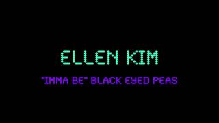 Ellen Kim . Black Eyed Peas 'Imma Be'