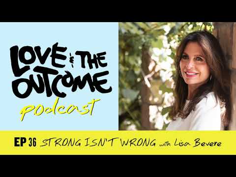 L&TO Podcast Ep 36 | Strong Isn’t Wrong with Lisa Bevere